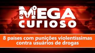 8 PAÍSES COM PUNIÇÕES VIOLENTÍSSIMAS CONTRA AS DROGAS