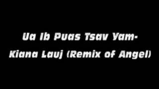 Ua Ib Puas Tsav Yam- Kiana Lauj (remix angel)