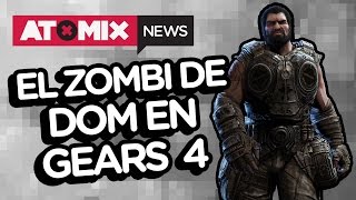 El zombi de Dom en Gears 4 – #AtomixNews [10/08/16]