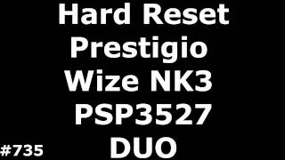 Сброс настроек Prestigio Wize NK3 PSP3527 (Hard Reset Prestigio Wize NK3 PSP3527 DUO)