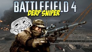 BF4 THE DERP SNIPER