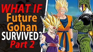 WHAT IF Future Gohan SURVIVED? PART 2