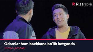 Dizayn jamoasi - Odamlar ham bachkana bo'lib ketganda