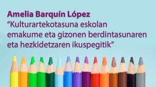“Kulturartekotasuna eskolan berdintasunaren eta hezkidetzaren ikuspegitik” (Amelia Barquín López)
