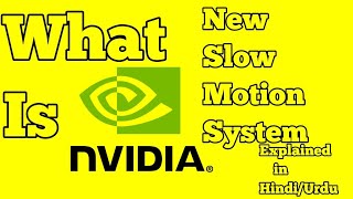 What is Nvidia New Slow Motion System explained in Urdu/Hindi