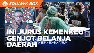 Agar Tak ‘Melempem’, Ini Jurus Kemenkeu Genjot Belanja Daerah