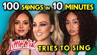Little Mix Tries To Sing 100 Songs In 10 Minutes Challenge
