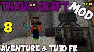 [1.7.10] Mod Thaumcraft 4.2 - Aventure et Tuto FR - Four Alchimique, Alambic Arcanique ! - Ep8