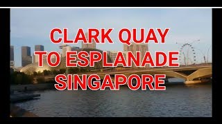 CLARK QUAY TO ESPLANADE SINGAPORE
