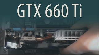 Видеокарта GTX 660 Ti в 2017 году  Тесты