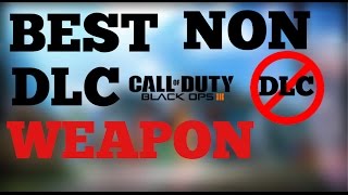 BEST NON-DLC WEAPON IN BO3!