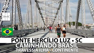 PONTE  HERCÍLIO LUZ ??【4K】PHL • Travessia Ilha ➜ Continente • Florianópolis - SC [Caminhando Brasil]