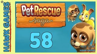 Pet Rescue Saga ? Level 58 - 3 Stars Walkthrough, No Boosters