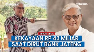 Daftar Aset Mewah yang Dimiliki Supriyatno eks Dirut Bank Jateng yang Mencapai RP 43 Miliar