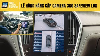 Lê Hùng nâng cấp Camera 360 Safeview LUX cho VinFast LUX A2.0