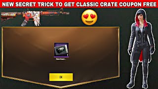 NEW SECRET TRICK TO GET FREE CLASSIC CRATE COUPONS IN PUBG MOBILE