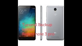 TUTORIAL BACKUP KERNEL MIUI REDMI NOTE 3 PRO