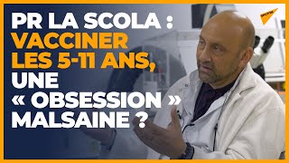 Pr La Scola : « La vaccination des enfants ce n’est plus de la science, c’est du fanatisme »