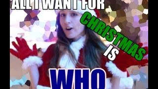 "All I Want For Christmas is Who" For those too impatient for Whomas