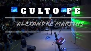 culto Fé - Batista Da Lagoinha - Alexandre Martins