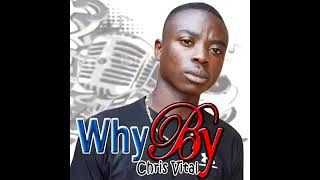Why by Chris Vital official audio 2019 (wakinyababa Thepromoter)
