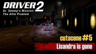 DRIVER 2 - Dr. Shemp's Mission: The Allie Problem — Cutscene 5: "Lisandra is gone"