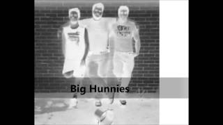 Big Hunnies - Spaghetti Mitch, Frank B, T-Step