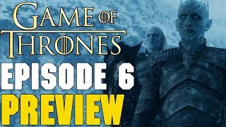 Game Of Thrones Season 7 Episode 6 Preview Breakdown