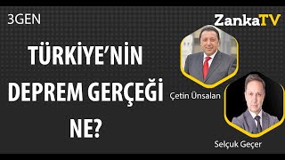Türkiye'nin Deprem Gerçeği Ne? | Selçuk Geçer | Çetin Ünsalan | 3GEN