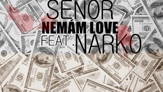 SEŇOR - Nemám love (feat. NARKO) (official audio)