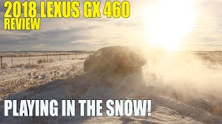 Review: 2018 Lexus GX 460 - Playing in the SNOW!