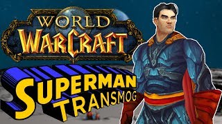 Creating Superman in World of Warcraft | Transmog Guide