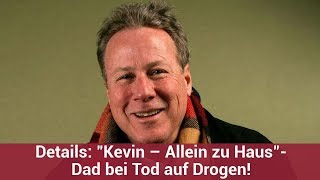 Details: "Kevin – Allein zu Haus"-Dad bei Tod auf Drogen! | CELEBRITIES und GOSSIP