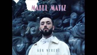 Mabel Matiz - Adını Sen Koy (Gök Nerede 2015)