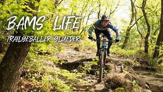 Bam's Life - Trailgeballer Glüder