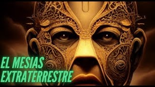 El extraterrestre que será el próximo Mesías de la nueva era