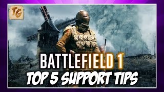 BF1 Top 5 Support Class Tips | Battlefield 1 Support Gameplay