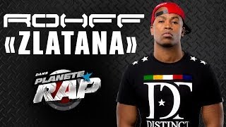 [Exclu] Rohff "Zlatana" (Remix) en live #PlanèteRap