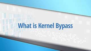 Solarflare - What is Kernel Bypass, And Why Is It An Important Concept?