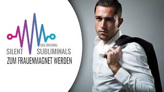 Zum Frauenmagnet werden ► Silent Subliminals ► Frauen magisch anziehen