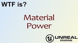 WTF Is? Material - Power in Unreal Engine 4 ( UE4 )
