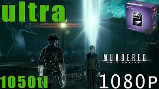 Murdered Soul Suspect|GTX 1050 Ti Ультра настройки+Phenom 1080p