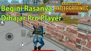 BEGINI RASANYA DIHAJAR PRO PLAYER - PUBG Mobile Indonesia