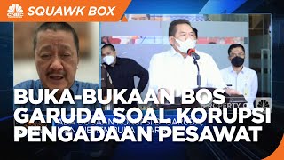 Buka-bukaan Bos Garuda Soal Dugaan Korupsi Pengadaan Pesawat