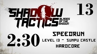 Shadow Tactics Speedrun - Lvl 13: Sunpu Castle [2:30, Hardcore]