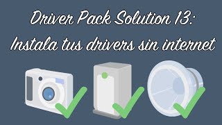 Driver Pack Solution 13: Instala tus drivers sin internet