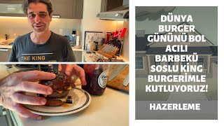 Evde Aşçılık: Dünya Burger Gününü Bol Acılı Barbekü Soslu King Burgerimle Kutluyoruz!