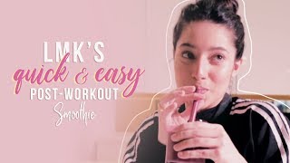 LMK's Quick & Easy Post-Workout Smoothie