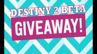 Destiny 2 Beta Code Giveaway!!!
