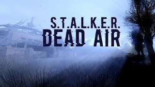 DEAD AIR+Last Day Lite (31 08 2018)  Костры ? S T A L K E R  (стрим - 4)